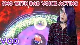 SMO with chaotic voice acting | November 5th 2022