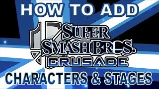 Super Smash Bros Crusade V0.9.5 How to Add Characters & Stages