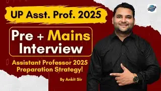 UP Assistant Professor 2025: Exam Pattern Discussion | Pre Mains & Interview Strategy | By Ankit Sir