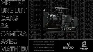 Cr&eacute;er et mettre un LUT/LOOK dans une RED Komodo X