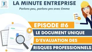 EPISODE #6 Le Document Unique d'Evaluation des Risques Professionnels