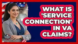 What Is 'service Connection' In VA Claims? - Veteran Community Guide