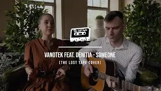 Vanotek feat. Denitia - Someone I The Lost Tape Acoustic Cover
