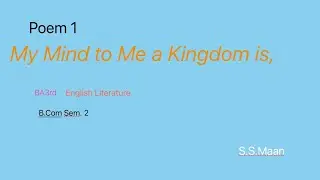 Theme,summaryofthe poem My Mind To Me A Kingdome is by Sir Edward Dyre BA3rd Regular&Private Eng.Lit