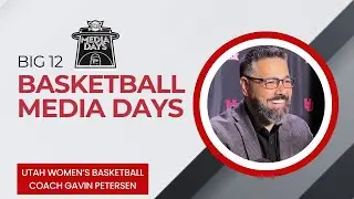 Big 12 Basketball Media Days | Utah WBB coach Gavin Petersen