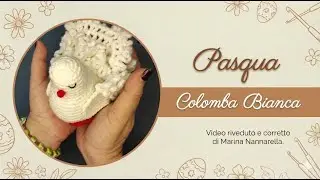 Tutorial Colomba di Pasqua all'Uncinetto 🕊️ (Versione Riveduta e Corretta)