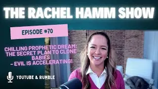 Episode #70 Chilling Prophetic Dream: The Secret Plan to Clone Babies &ndash; Evil Is Accelerating!