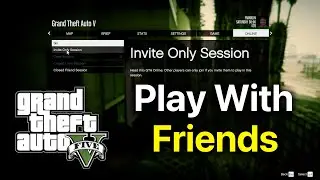 How To Play Private Session With Friends In GTA 5 Online  (Step By Step)