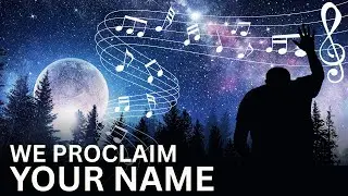 We Proclaim Your Name | Anointed Christian Worship