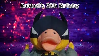 Batduck's 26th Birthday