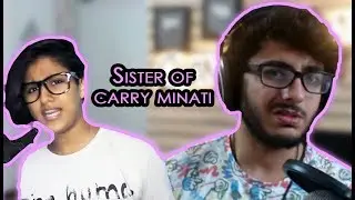 SISTER OF CARRY MINATI