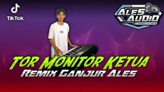 TOR MONITOR KETUA Orang baru Lebe gacor Dj ganjur Ales audio terbaru Virall Tik tok