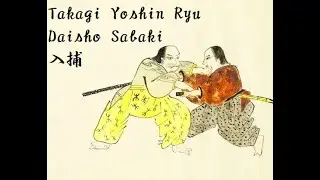 TAKAGI YOSHIN RYU | DAISHO SABAKI | IRE DORI