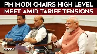 Trump Tariffs | PM Modi Chairs High Level Meet Amid Tariff Tensions | LIVE