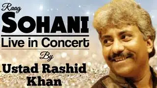 Sohani - Ustad Rashid Khan II Complete II राग सोहनी - उस्ताद राशिद खाँ II Raag Sohini II