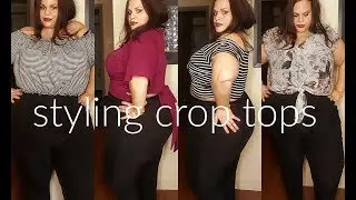 PLUS SIZE STYLE HACKS | STYLING CROP TOPS