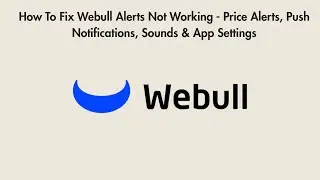 How To Fix Webull Alerts Not Working - Price Alerts, Push Notifications, Sounds & App Settings