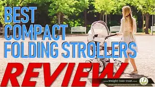 BEST Compact Folding Strollers REVIEWS - Top 10