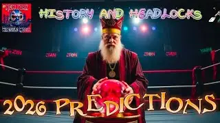 History and Headlocks - 2026 Predictions