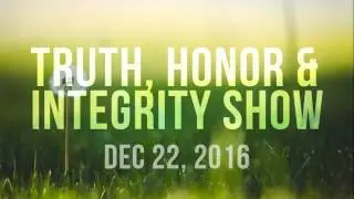 Truth, Honor & Integrity show Dec 22nd