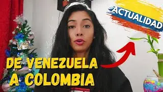 EMIGRAR de VENEZUELA a COLOMBIA- Todo lo que Necesitas Saber- ACTUALIDAD🇻🇪-🇨🇴