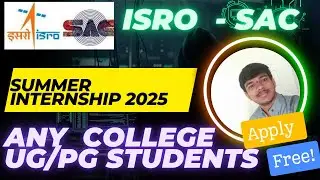 ISRO - SAC SUMMER INTERNSHIP 2025 PROGRAM Space Applications Centre, Ahmedabad fellowship