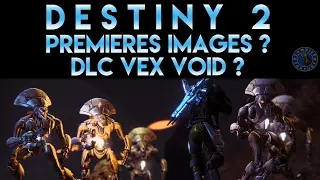 [DESTINY 2] PREMI&Egrave;RES IMAGES ? DLC VEX VOID ?