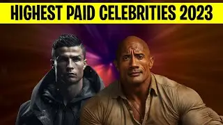 10 Highest Paid Celebrities 2023