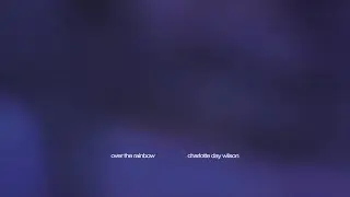 Charlotte Day Wilson - Over The Rainbow (Official Visualizer)