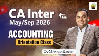 Advanced Accounting Orientation Class | CA Inter May/Sep 2026 | CA CS Avinash Sancheti