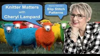 Knitter Matters: Slip Stitch Patterns - S2 Ep2