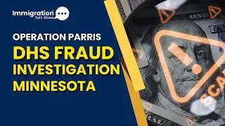 OPERATION PARRIS | DHS Launches Landmark USCIS Fraud Investigation in Minnesota