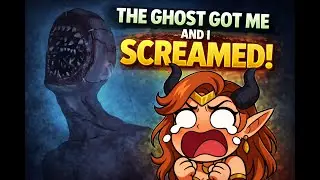 The Ghost Got Me and I Screamed!