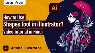 How to Use Shapes Tool in illustrator? Video Tutorial in Hindi | LearnVern