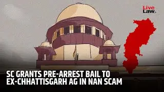 Supreme Court Grants Pre-Arrest Bail To Former Chhattisgarh AG Satish Chandra Verma In NAN Scam Case