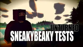 SNEAKYBEAKY TESTS - Unturned 3.10.9.0 | xdtomasxd