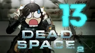 Geographically Challenged | Let&rsquo;s Play Dead Space 2