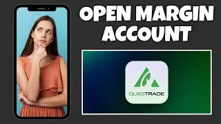 How To Open Up A Margin Account On Questrade | Step By Step Guide - Questrade Tutorial