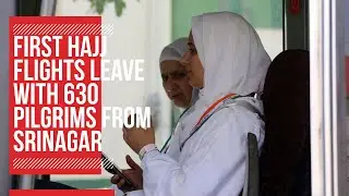 First Hajj flights leave with 630 pilgrims from Srinagar