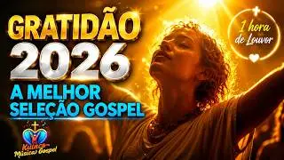 GRATID&Atilde;O A MEU DEUS - A SELE&Ccedil;&Atilde;O GOSPEL MAIS LINDA PARA O FIM DO ANO