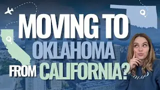 Moving to Oklahoma City from California