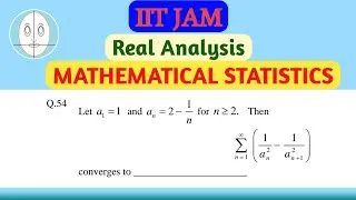 IIT JAM (2016) | Real Analysis | Mathematical Statistics | Question-54 | Solution