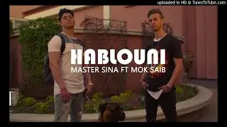 Master Sina ft. Mok Saib - Hablouni  (Prod Dj Souhil)