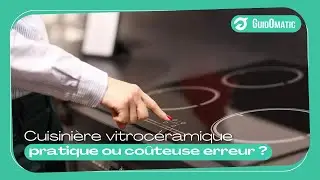 🍳❓Cuisini&egrave;re vitroc&eacute;ramique : Un choix pratique ou une erreur co&ucirc;teuse ?