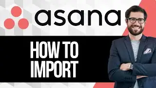 Как импортировать в Asana