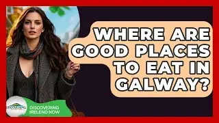 Where Are Good Places To Eat In Galway? - Discovering Ireland Now