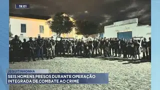 Jequitinhonha: Seis Homens Presos durante Opera&ccedil;&atilde;o Integrada de Combate ao Crime.