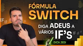 Vários IFs? Nunca mais. Fórmula SWITCH no Power BI para Análises Ágeis e Organizadas