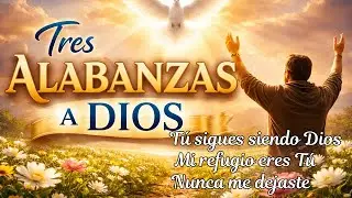 Tres Alabanzas a Dios.