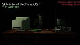 The Unofficial Skibidi Toilet OST - The Agents